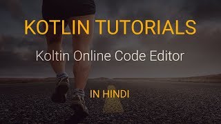Kotlin Tutorials In Hindi #2 - Getting Started With Online Code Editor