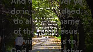 And whatsoever ye do in word or deed, do all in the name of the Lord Jesus  Colossians 3:17 KJV