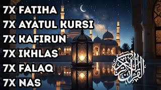 7x Fatiha 7x Ayatul Kursi 7x Kafirun 3x Ikhlas 7x Falaq 7x Nas  Alaa Aqel