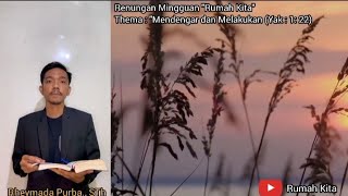 Renungan Mingguan 'Mendengar dan Melakukan' (Yakobus 1:22) Renungan Mingguan 'Mendengar dan Melakukan' (Yakobus 1:22)
