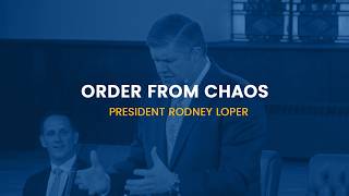 GBSC Chapel || Order from Chaos (President Rodney Loper)