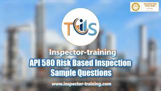API 580 Risk Based Inspection: Sample Questions