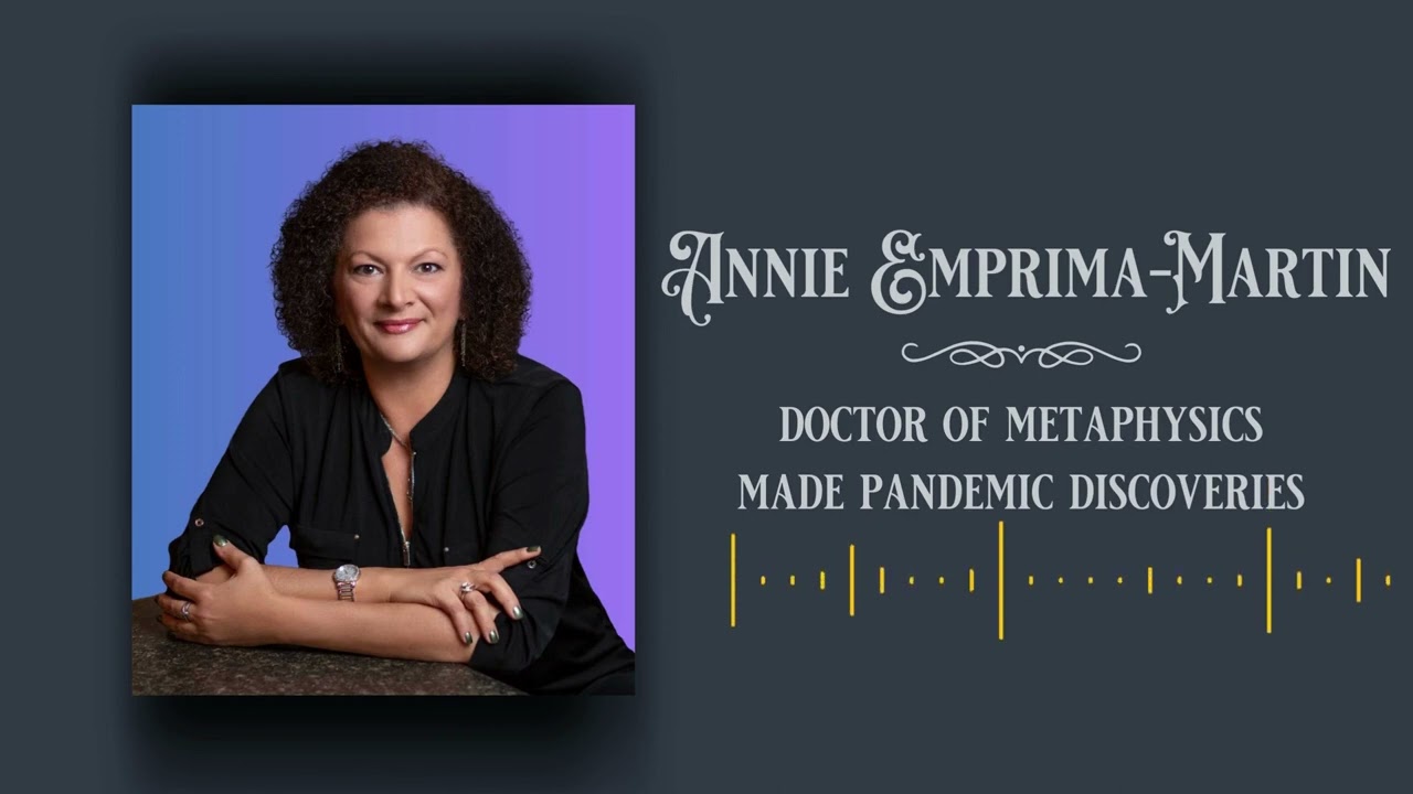 Doctor of Metaphysics Annie Emprima-Martin made Pandemic discoveries