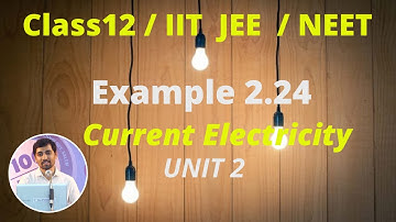 Class 12 Physics l Current Electricity l Example 2.24 - Part 41