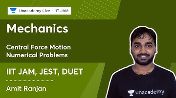 Mechanics -5 | Central Force Motion Numerical Problems | Amit Ranjan | Unacademy Live - IIT JAM