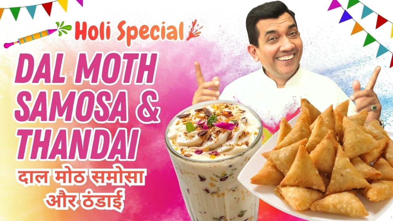 Holi Special Dal Moth Samosa Aur Royal Thandai | Perfect Festive Combo By Chef Sanjeev Kapoor