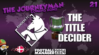 THE TITLE DECIDER -  The FM24 Journeyman - C4 EP21 - Randers FC - Denmark