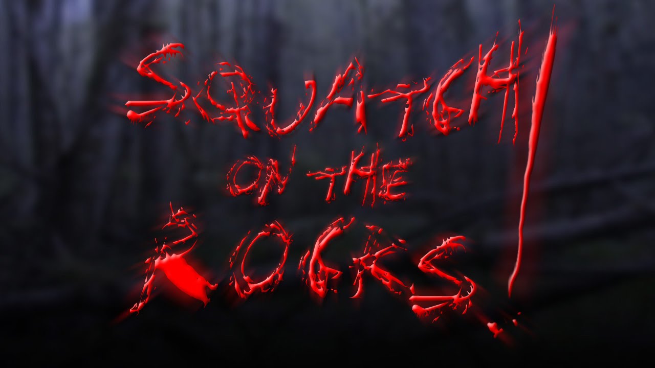 Squatch Rocks Squatch on the Rocks! - YouTube