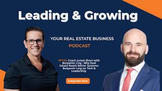 EP144- Coach James Short w/ Benjamin Ling: Why Real Estate Needs Better Systems on Tech & Leadership