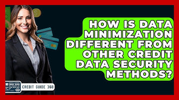 How Is Data Minimization Different From Other Credit Data Security Methods? - CreditGuide360.com