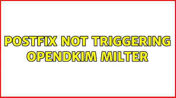 Postfix not triggering OpenDKIM milter