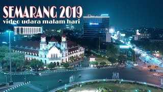 Video Udara Kota Semarang Malam Hari 2019