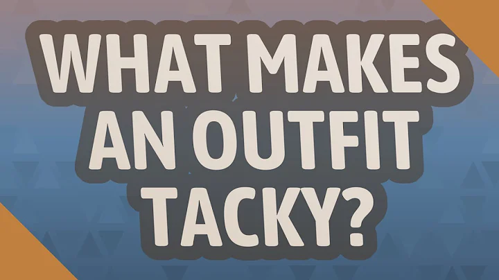 What makes an outfit tacky?