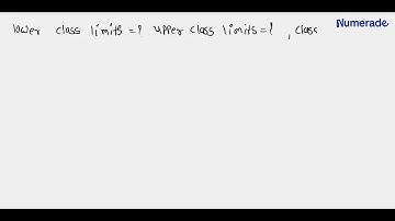Identify the class limits, upper class limits, class width, class midpoints, and class boundaries f…