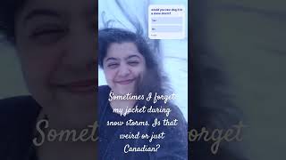 Raw-dogging Canadian winters with survival instincts of a peanut. Does the weather even apply to me?