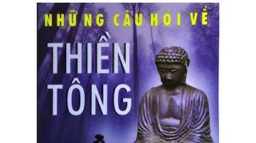 QUYỂN 2- NHỮNG CÂU HỎI THIỀN TÔNG - TẬP 1