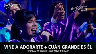 Vine A Adorarte + Cuán Grande Es Él - Su Presencia Gospel chords