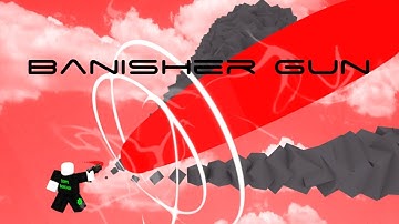 Roblox Script Showcase Episode#903/Banisher Gun