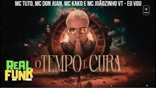 MC Tuto, MC Don Juan, MC Kako e MC Joãozinho VT - Eu vou (DJ BOY) - ÁLBUM 'O TEMPO É CURA'