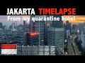 Jakarta, INDONESIA Timelapse from my quarantine hotel!
