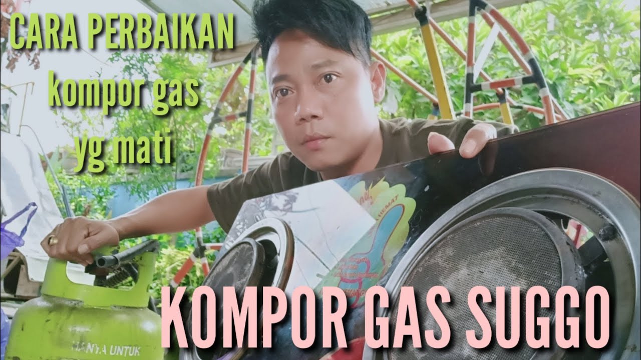 CARA PERBAIKAN KOMPOR GAS SUGGO BARA