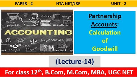 Partnership accounts| Calculation of Goodwill | Unit-2 Accounting|  NTA UGC NET 2022