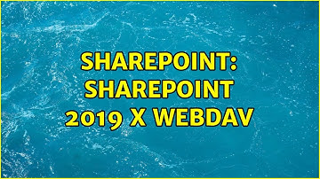 Sharepoint: SharePoint 2019 x WebDAV (2 Solutions!!)