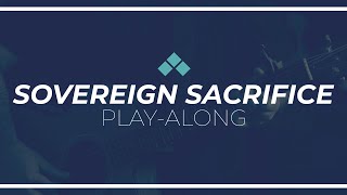Sovereign Sacrifice | Play Along with Guitar Chords | Reawaken Hymns