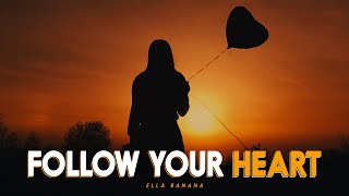 FOLLOW YOUR HEART - Motivational Video