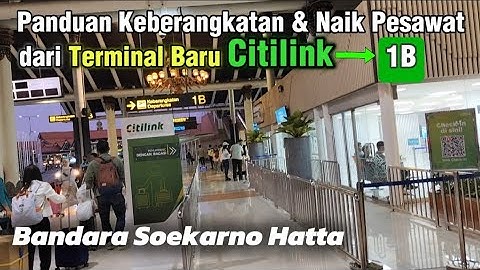 Panduan keberangkatan & naik pesawat, Terminal 1B bandara Soekarno Hatta Jakarta. 1B khusus Citilink