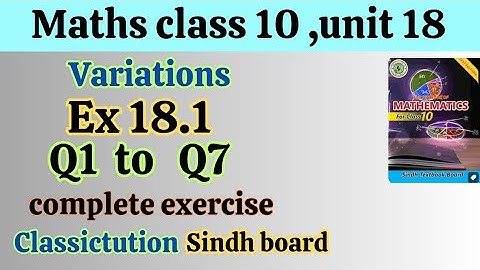 Ex: 18.1 ,Q1 to Q7,unit 18 variations, new book Sindh board ,Karachi board@Classictution