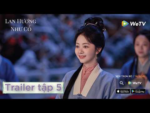 VIETSUB | Lan Hương Như Cố | Trailer tập 5 | Lưu Học Nghĩa, Đàm Tùng Vận | WeTV