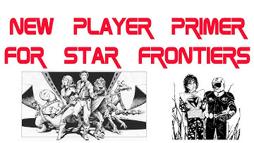 New Player Primer for Star Frontiers