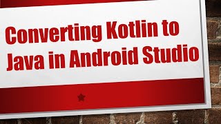Converting Kotlin to Java in Android Studio