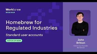 Homebrew for Regulated Industries - Standard User Accounts