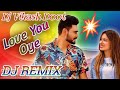 Love you oye dj remix  by vikash doot   i love you janudi tik tok viral