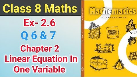 Ex- 2.6 Q. (6 & 7) Chapter-2 Linear Equations In One Variable | NCERT | Math Class 8 | School Master