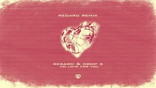 Regard & Drop G - No Love For You (Regard Remix) [DropUnited Exclusive] Resimi