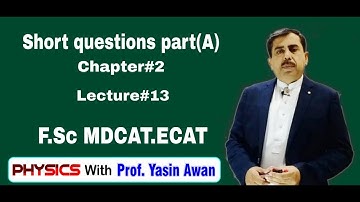 Short Questions Part (A).Chapter#2.Lect#13.F.Sc|MDCAT|ECAT||Physics with Prof Yasin Awan