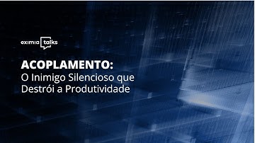 Acoplamento: O Inimigo Silencioso que Destrói a Produtividade