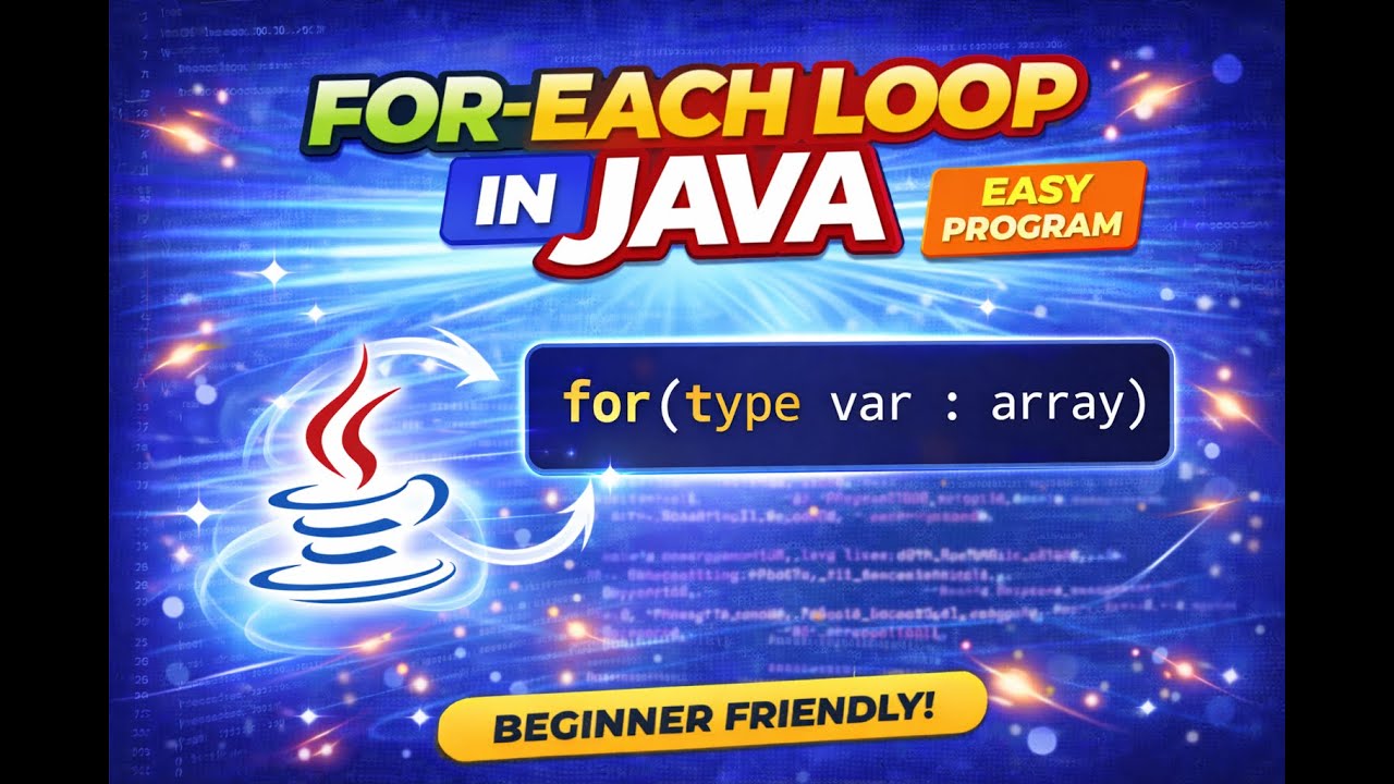 For-Each Loop in Java Explained | Easy Tutorial with Practical for Beginners | Step By Step | 2026