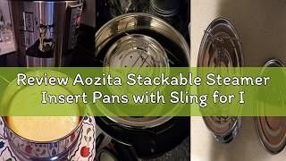 Review Aozita Stackable Steamer Insert Pans with Sling for Instant Pot Accessories 6/8 qt - Pot in P