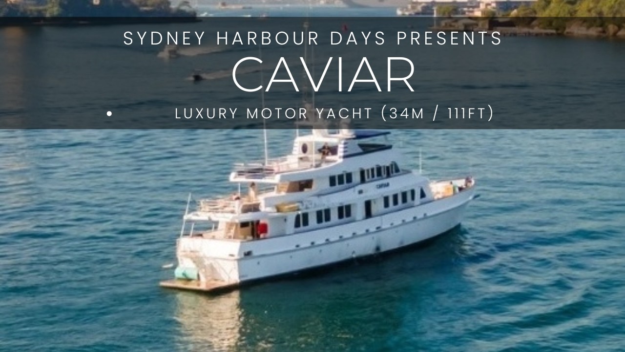 Caviar | 34m / 111ft Luxury Motor Yacht Lifestyle Video | Sydney Harbour Boat Hire