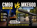 MKE600 vs CM60 | Shocking Audio Test Results!