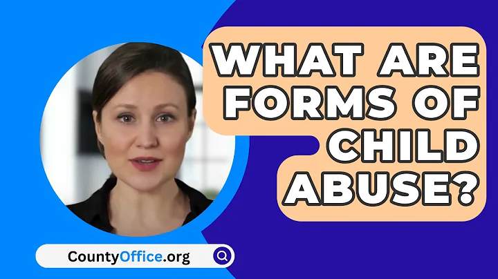 What Are Forms Of Child Abuse? - CountyOffice.org