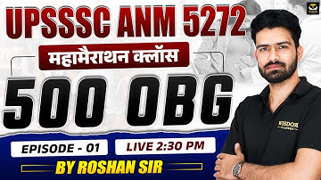 UPSSSC ANM 5272 | 500 OBG Marathon Class | Episode-01 | Roshan Sir | Wisdom ANM Classes