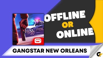 Gangstar New Orleans game offline or online ?