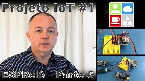 Projeto de IoT #1 - ESPRelé - Parte 5 - Internet e Coisas #39