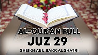 Full Al-Qur'an JUZ 29 - Sheikh Abu Bakr Al Shatri - reciting the Qur'an in a melodious voice