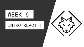 Week 6 - Intro to React 1